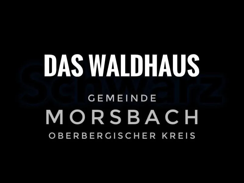 Das Waldhaus Morsbach