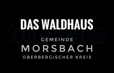 Das Waldhaus Morsbach